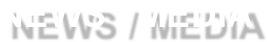 NEWS / MEDIA