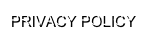 PRIVACY POLICY